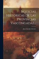 Noticias Historicas De Las Provincias Vascongadas...