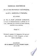 Noticias históricas de las tres provincias vascongadas en que se procura investigar el estado civil antiguo de Álava, Guipúzcoa y Vizcaya, y el origen de sus fueros