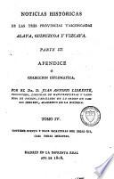 Noticias historicas de las tres provincias vascongadas, en que se procura investigar el estado civil antiguo de Alava, Guipuzeoa y Vizcaya, y el origen de sus fueros