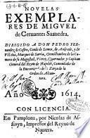 Nouelas exemplares de Miguel de Ceruantes Saauedra. Dirigido a don Pedro Fernandez de Castro, conde de Lemos, ..