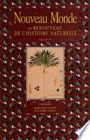 Nouveau Monde et renouveau de l’histoire naturelle. Volume II