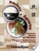 Núcleos agrarios. Tabulados básicos por municipio. Programa de Certificación de Derechos Ejidales y Titulación de Solares. PROCEDE. 1992-1999. Tamaulipas