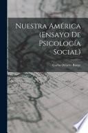 Nuestra América (Ensayo De Psicología Social)