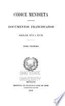 Nueva colección de documentos para la historia de México: Códice Mendieta: documentos franciscanos, siglos XVI y XVII. 1892. 2 v