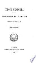 Nueva colección de documentos para la historia de México: Códice Mendieta: documentos franciscanos, siglos XVI y XVII. 1892. 2 v