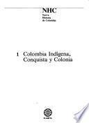 Nueva historia de Colombia: Colombia indígena, conquista y colonia