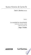 Nueva Historia de Santa Fe: La sociedad en movimiento : expresiones culturales, sociales y deportivas (siglo XX)