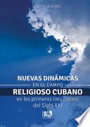 Nuevas dinámicas en el campo religioso cubano en los primeros tres lustros del siglo XXI