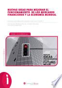 Nuevas ideas para mejorar el funcionamiento de los mercados financieros y la economía mundial