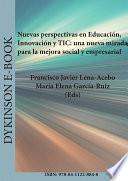 Nuevas perspectivas en Educación, Innovación y TIC: una nueva mirada para la mejora social y empresarial