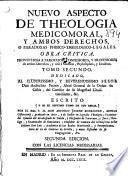 Nuevo aspecto de theologia medico-moral, y ambos derechos o Paradoxas phisico-theologico-legales