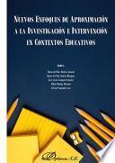 Nuevos enfoques de aproximación a la investigación e intervención en contextos educativos