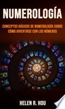 Numerología: conceptos básicos de numerología sobre cómo divertirse con los números