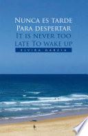 Nunca Es Tarde Para Despertar It Is Never Too Late to Wake Up