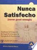 NUNCA SATISFECHO