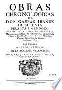 Obras chronologicas de Don Gaspar Ibañez de Segovia Peralta i Mendoza ...