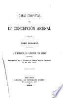 Obras completas de d.A Concepción Arenal: La beneficencia, la filantropia y la Caridad