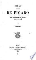 Obras completas de Figaro (Don Mariano José de Larra): Colección de artículos ... El dogma de los hombres libres. Teatro: No mas mostrador; Roberto Dillon; Don Juan de Austria; El arte de conspirar; Un desafío; Macías; Felipe; Partir á tiempo; Tu amor, o la muerte!