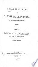 Obras completas de José M. de Pereda ...: Don Gonzalo González de la Gonzalera