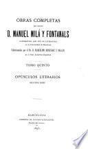 Obras completas del doctor d. Manuel Milá Fontanals ...: Opúsculos literarios