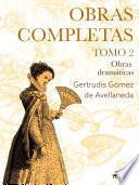 Obras completas. Tomo 2. Obras dramáticas