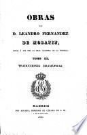 Obras de D. Leandro Fernandez de Moratin: Traducciones dramáticas