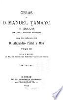 Obras de D. Manuel Tamayo y Baus ...: Hija y madre. La bola de nieve. Lo positivo. Lances de honor