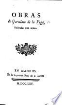 Obras de G. de la Vega ilustradas con notas. [Edited, by J. N. de Azara y Perera, Marquis de Nibbiano.]