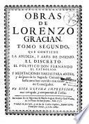 Obras de Lorenzo Gracian. Tomo primero, que contiene El criticon, primera, segunda, y tercera parte. El oraculo, y Heroe [ - tomo segundo]. Va esta ultima impression, mas corregida, y enriquecida de tablas