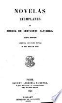 Obras de Miguel de Cervantes Saavedra: Novelas ejemplares, con cuatro novelas de María de Zayas