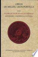 Obras de Miguel Leon Portilla T. I. Pueblos Indigenas de Mexico