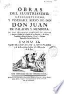 Obras del ilustrissimo ... Don Juan de Palafox y Mendoza ... Obispo ... de Osma, ...