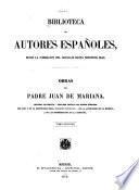 Obras del padre Juan de Mariana: Historia general de España [continúa] Tratado contra los juegos públicos. Del rey y de la institucion real. Tratado y discurso sobre la moneda de vellon que al presente se labra en Castilla, y de algunos desórdenes y abusos. Discurso de las cosas de la Compañia. Escritos sueltos. Catálogo de las obras de Marina