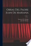 Obras Del Padre Juan De Mariana; Volume 1