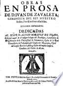 Obras en prosa de don Iuan de Zavaleta, coronista del Rey Nuestro Señor