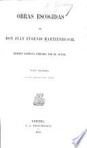 Obras escogidas de Don Juan Eugenio Hartzenbusch: Biografía de Don Juan Eugenio Hartzenbusch (signed Antonio Ferrer del Río) Cuentos. Fábulas. Poesias varias. Obras dramaticas