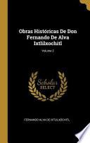 Obras Históricas de Don Fernando de Alva Ixtlilxochitl;