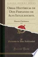 Obras Históricas de Don Fernando de Alva Ixtlilxochitl, Vol. 2