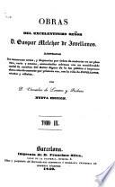 Obras ... Ilustradas con numerosas notas, y dispuestas por orden de materias ..., aumentadas ademas con un considerable caudal de escritos del autor ..., con la vida de J., retratos y viñetas, por D. V. de Linares y Pacheco. Nueva edicion