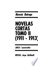 Obras inéditas y desconocidas: Novelas cortas, 1911-1913; notas: Jorge Ruffinelli