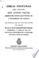 Obras Po ́stumas ... Las publica con la vida del autor su hijo ... Juan Christostomo Piquer