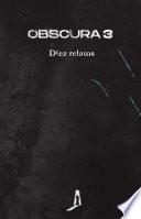 OBSCURA 3. Diez relatos