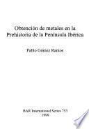 Obtención de metales en la prehistoria de la Península Ibérica