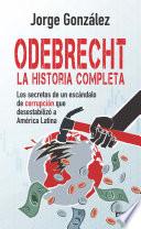 Odebrecht. la historia completa.