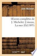 Oeuvres Completes de J. Michelet. L'Oiseau, La Mer