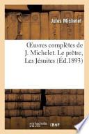 Oeuvres Completes de J. Michelet. Le Pretre, Les Jesuites