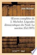 Oeuvres Completes de J. Michelet. Legendes Democratiques Du Nord. La Sorciere