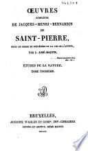 Oeuvres complètes de Jacques-Henri-Bernardin de Saint-Pierre, mises en ordre et précédées de la vie de l'auteur