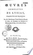 Oeuvres complètes de Lysias, traduites en François. Par M. l'Abbé Auger, Vicaire Général du Diocese de Lescar, de l'Académie des Inscriptions & Belles-Lettres de Paris, & de celle de Rouen