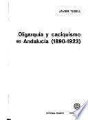 Oligarquía y caciquismo en Andalucía (1890-1923)
